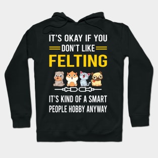 Smart People Hobby Felting Felt Felter Hoodie